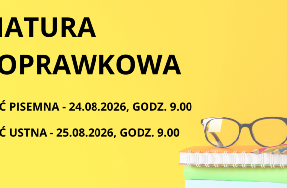 MATURA POPRAWKOWA CZESC PISEMNA 24 08 2026 GODZ 9 00 CZESC USTNA 25 08 2026 GODZ 9 00